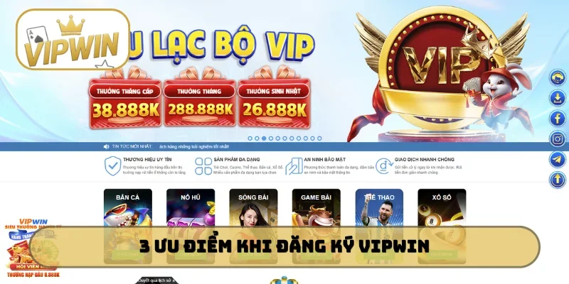 3 ưu điểm khi tiến hành đăng ký VIPWIN