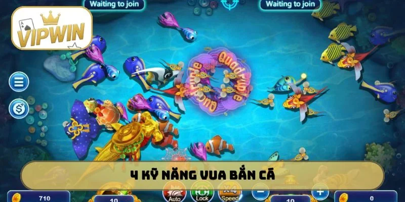 4 kỹ năng Vua Bắn Cá