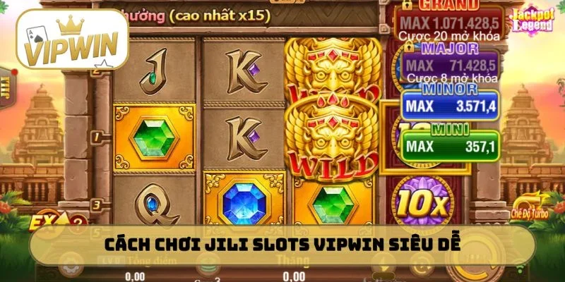 Cách chơi JILI Slots VIPWIN siêu dễ cho người mới