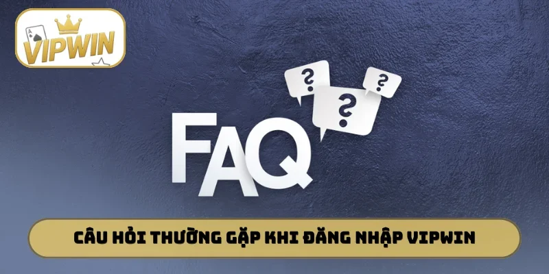 Giải mã câu hỏi thường gặp khi đăng nhập VIPWIN