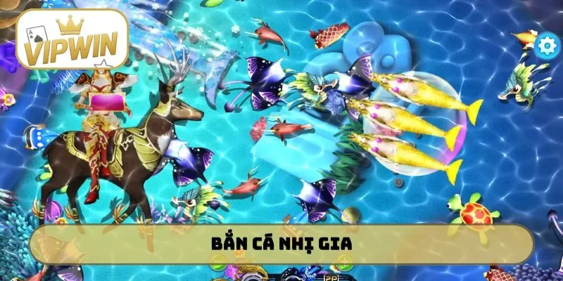 Bắn Cá Nhị Gia