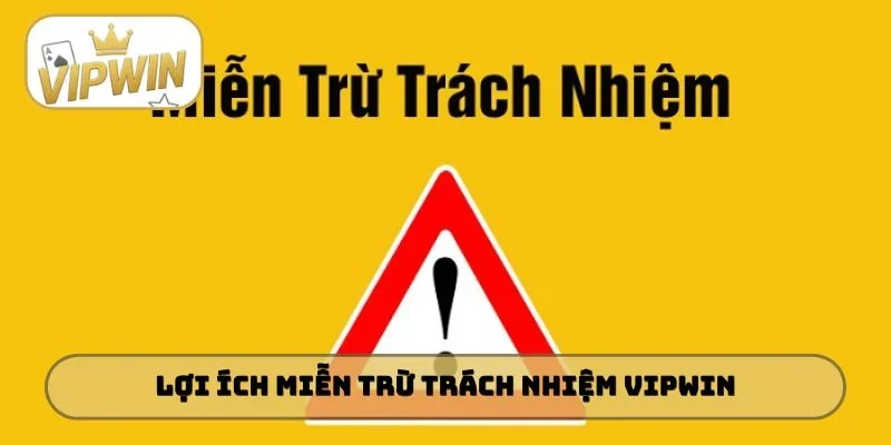 Lợi ích miễn trừ trách nhiệm VIPWIN