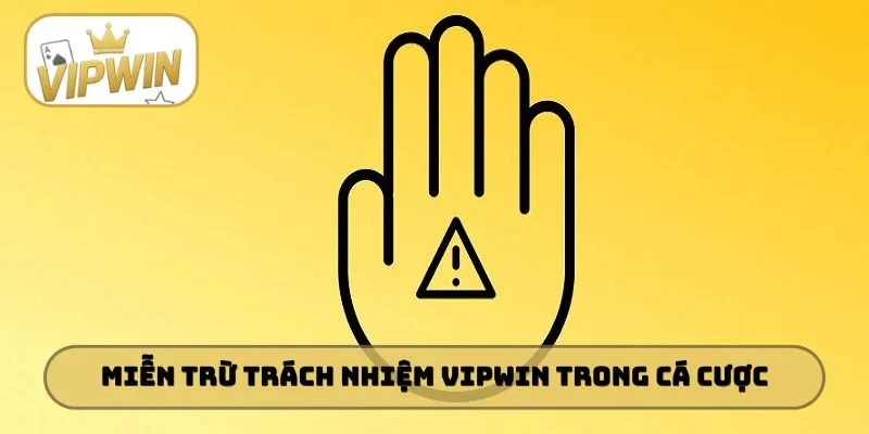 Miễn trừ trách nhiệm VIPWIN trong cá cược