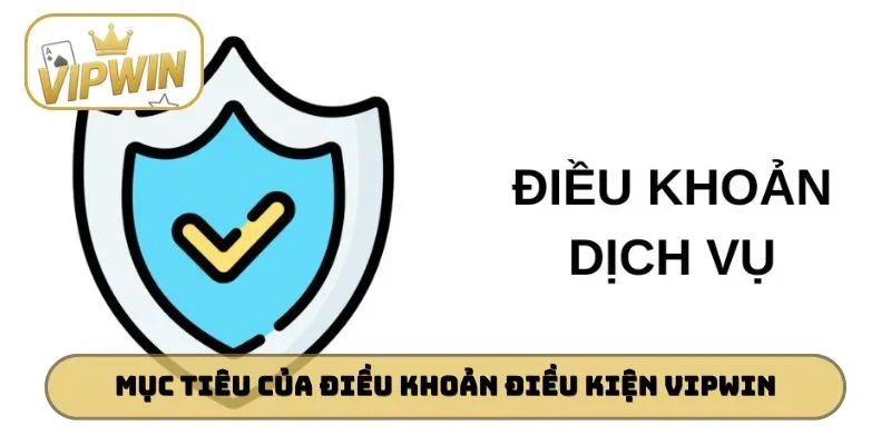 Mục tiêu của điều khoản điều kiện VIPWIN