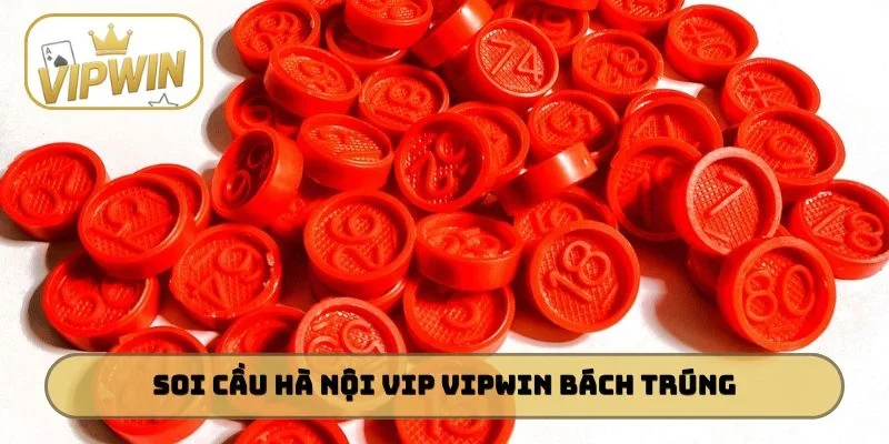 Soi cầu Hà Nội Vip VIPWIN bách trúng