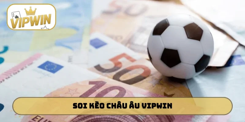 Kèo châu Âu VIPWIN