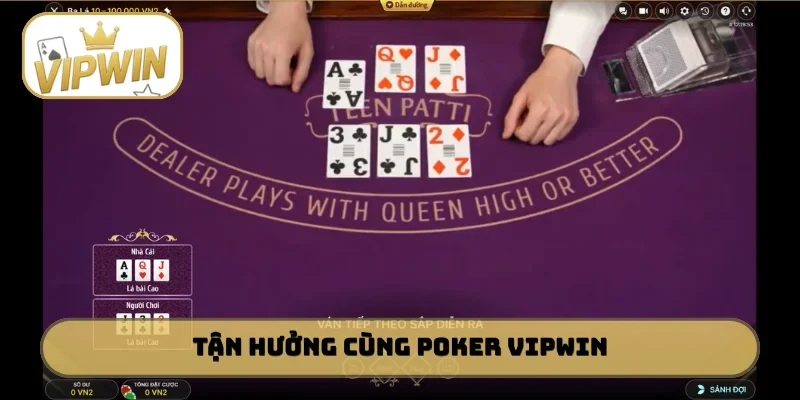 Tận hưởng niềm vui cùng Poker VIPWIN