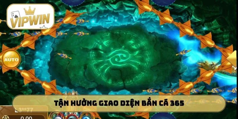 Tận hưởng giao diện bắn cá 365 sinh động