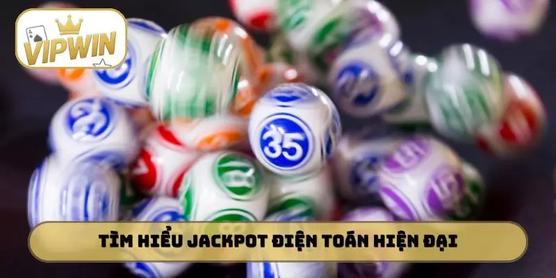Tìm hiểu jackpot điện toán hiện đại