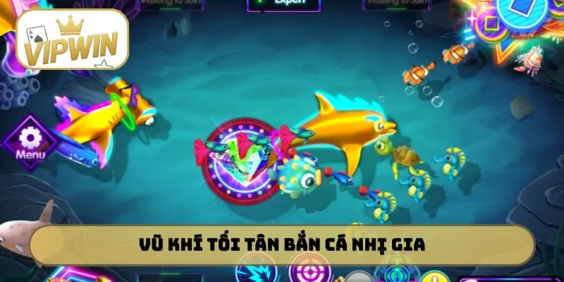 Vũ khí tối tân Bắn Cá Nhị Gia